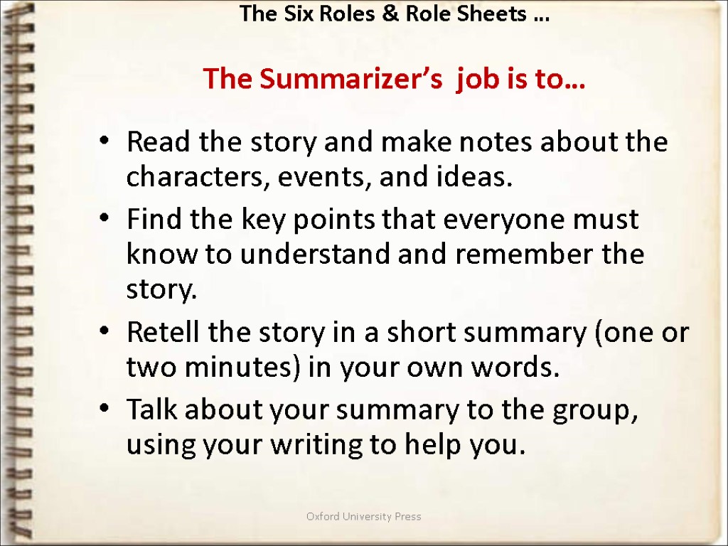 Oxford University Press The Six Roles & Role Sheets … The Summarizer’s job is